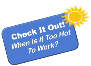 Check It Out! When Is It Too Hot To Work?