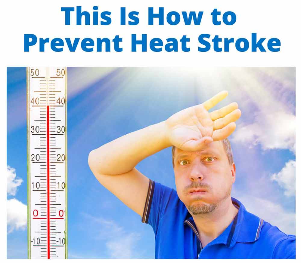 How to prevent heat stroke. Heatstroke, What to do in a heat advisory.