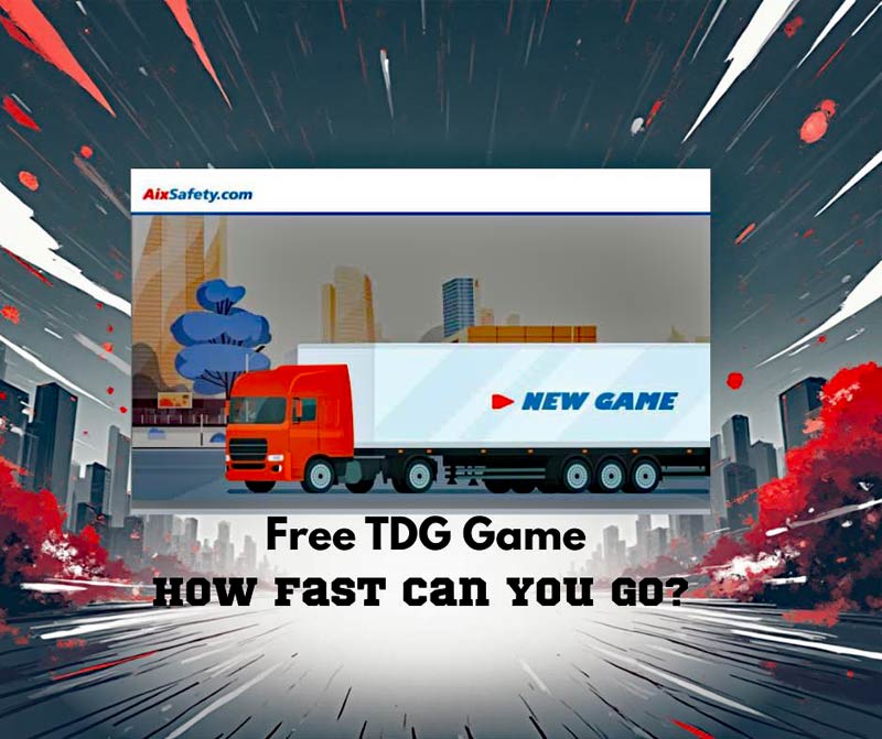 Free transportation of dangerous goods game. How fast can you go? Free TDG certificate.